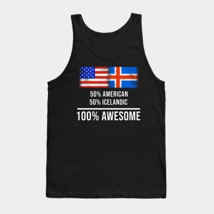 50% American 50% Icelandic 100% Awesome - Gift for Icelandic Heritage From Iceland Tank Top